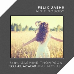 Felix Jaehn Feat Jasmine Thompson - Aint Nobody (Souhail ArtWork Afro Drums Edit)