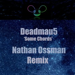 Deadmau5 - Some Chords (Nathan Ossman - Dillon Francis Remix)