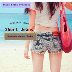 New Hindi Songs | Short Jeans | Santosh Sinha | New Dance Mix