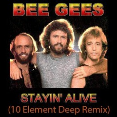 Bee Gees - Stayin' Alive (10 Element 2015 Deep Remix)