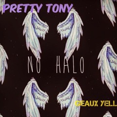 Pretty Tony ft Geaux Yella " No Halo"