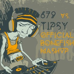 Fetty Wap- 679 vs. J-Kwon- Tipsy (Bonefish Mashup)