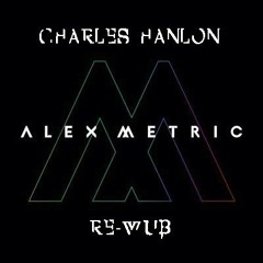 Alex Metric - Drum Machine (feat. The New Sins) [Charles Hanlon Remix]