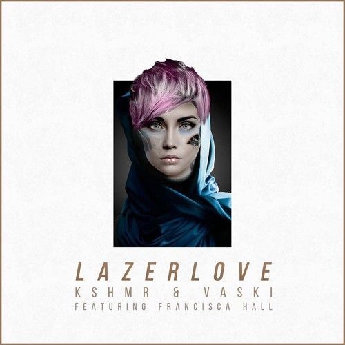 KSHMR x Vaski ft. Francisca Hall - Lazer Love (Gooze unofficial remix)