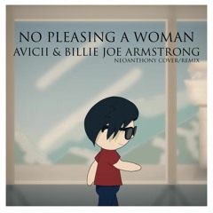 Avicii - No Pleasing A Woman [Feat. Billie Joe Armstrong from Green Day] (NeoAnthony Cover/Remix)