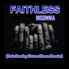 Faithless - Insomnia ( Luis Sunday Future House Remix )