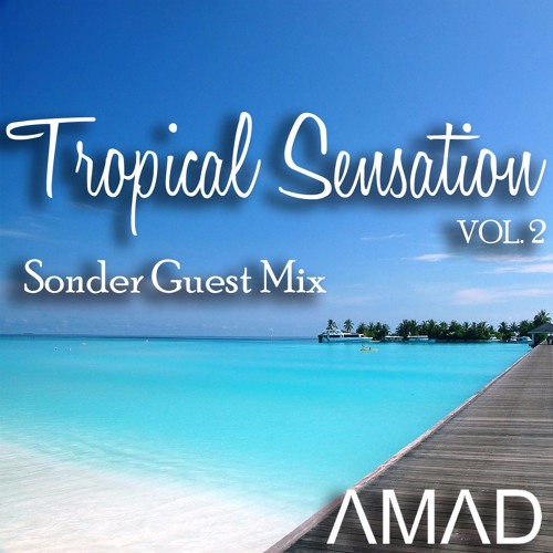 Tropical Sensation Vol.2 - AMAD (Sonder Guest Mix) [Free Download]