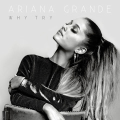Why Try - Arianna Grande (Kizomba/Zouk Remix) By Nelson Nelly