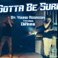 Gotta Be Sure Ft. DiAnni