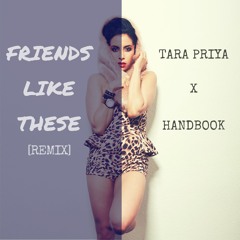 Tara Priya - Friends Like These [Handbook Remix]