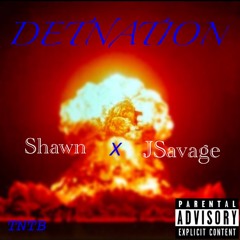 Shawn X JSavage - Detnation