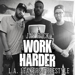 Jay Rock - Work Harder (L.A. Leakers Freestyle)