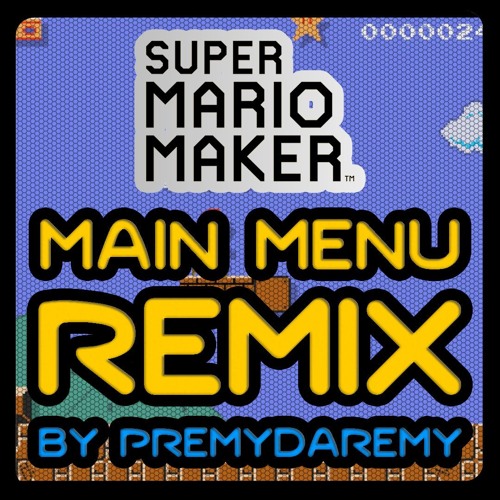 Stream Super Mario Maker - Main Menu (Trap Remix) by premydaremy | Listen  online for free on SoundCloud