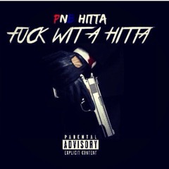 PnB Hitta - Fuck Wit A Hitta
