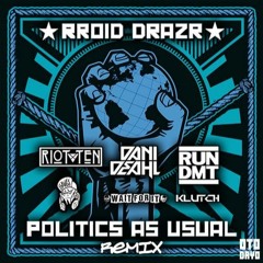 Rroid Drazr - Politics As Usual (Wait For It Remix) FREE DOWNLOAD!