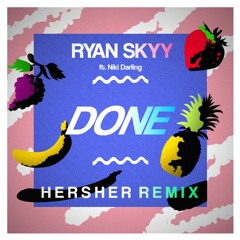 Ryan Skyy Ft. Niki Darling - Done (Hersher Remix)