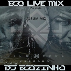 C4 Pedro - King Ckwa (2015) Album Mix - Eco Live Mix Com Dj Ecozinho