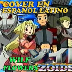 Zoids Opening Español latino - Wild Flowers