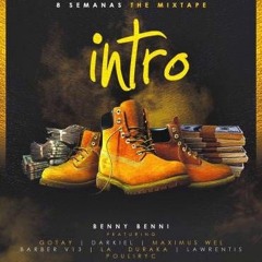 Benny Benni Ft. Gotay El Autentiko, Darkiel, Maximus Wel, Barber V13, La Duraka, - #Intro8Semanas