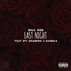 Bigg Rod - Last Night (Feat. Deandria , Darnika, ZTJ)