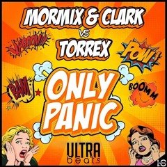 Mormix & Clark vs Torrex - Only Panic [Ultrabeats Network Exclusive]