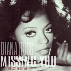 Diana Ross - Missing You ( Tabasco Bob´s Club Remix )