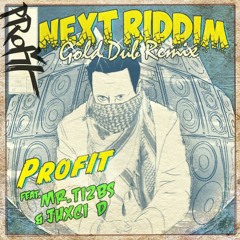 PRofit - Next Riddim ft. Mr. Ti2bs & Juxci D (Gold Dubs remix)