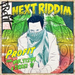 PRofit - Next Riddim ft. Mr. Ti2bs & Juxci D (Produced by King Yoof))