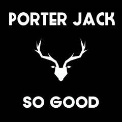Porter Jack - So Good (Original Mix)