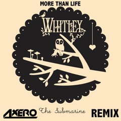 Whitley - More Than Life (Axero Remix)