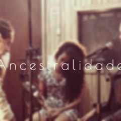 Ancestralidade (com Camila Trindade)