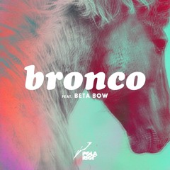 Pola Riot – Bronco feat. Beta Bow (Leitstrahl Remix)
