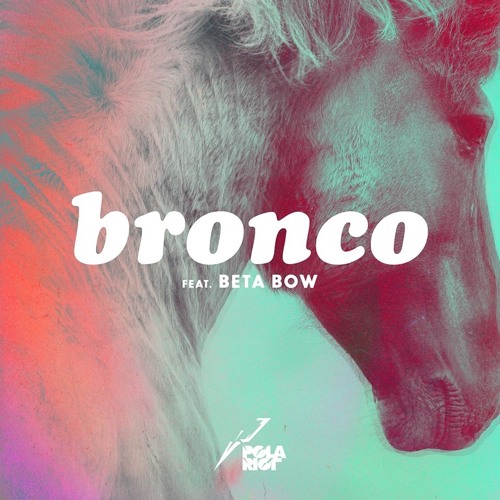 Pola Riot – Bronco feat. Beta Bow (Leitstrahl Remix)