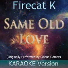 Same Old Love [Originally Performed By Selena Gomez] [Karaoke Version]