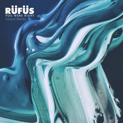 Rüfüs - You Were Right (Solunn Edit)