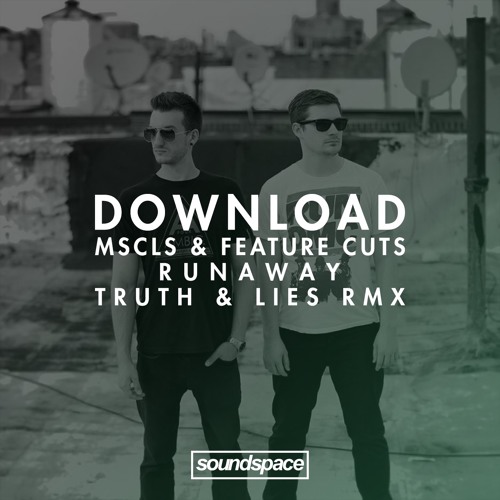 Download: MSCLS & Feature Cuts - Runaway (Truth & Lies Remix)