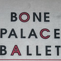 Bone Palace Ballet