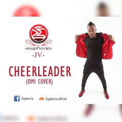 Euphoriia Feat. JV - Cheerleader (Omi Cover)