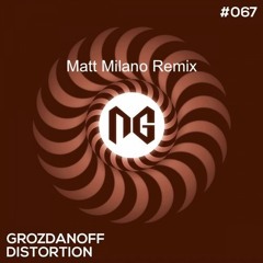 Grozdanoff - Distortion (Matt Milano Remix) CUT [NG RECORDS]