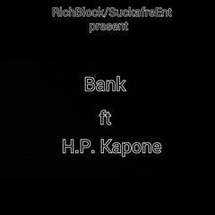 Bank ft. H.P. Kapone