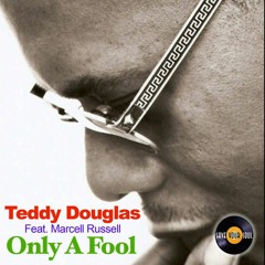 Teddy Douglas Feat. Marcell Russell - Only A Fool (Kenny Carpenter Heart & Soul Remix Vocal)