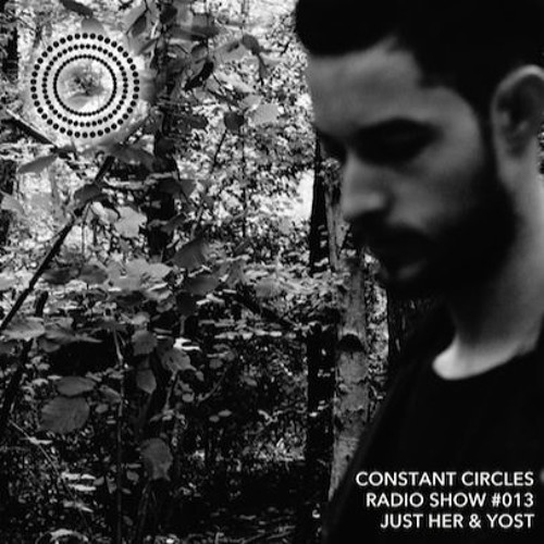 Constant Circles Radio 013 w/ Just Her & Yost