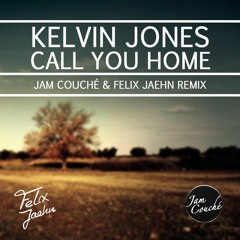 Kelvin Jones - Call You Home (Jam Couché & Felix Jaehn Remix)