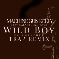 MGK feat. Waka Flocka Flame - Wild Boy (Fvllweather Trap Remix)