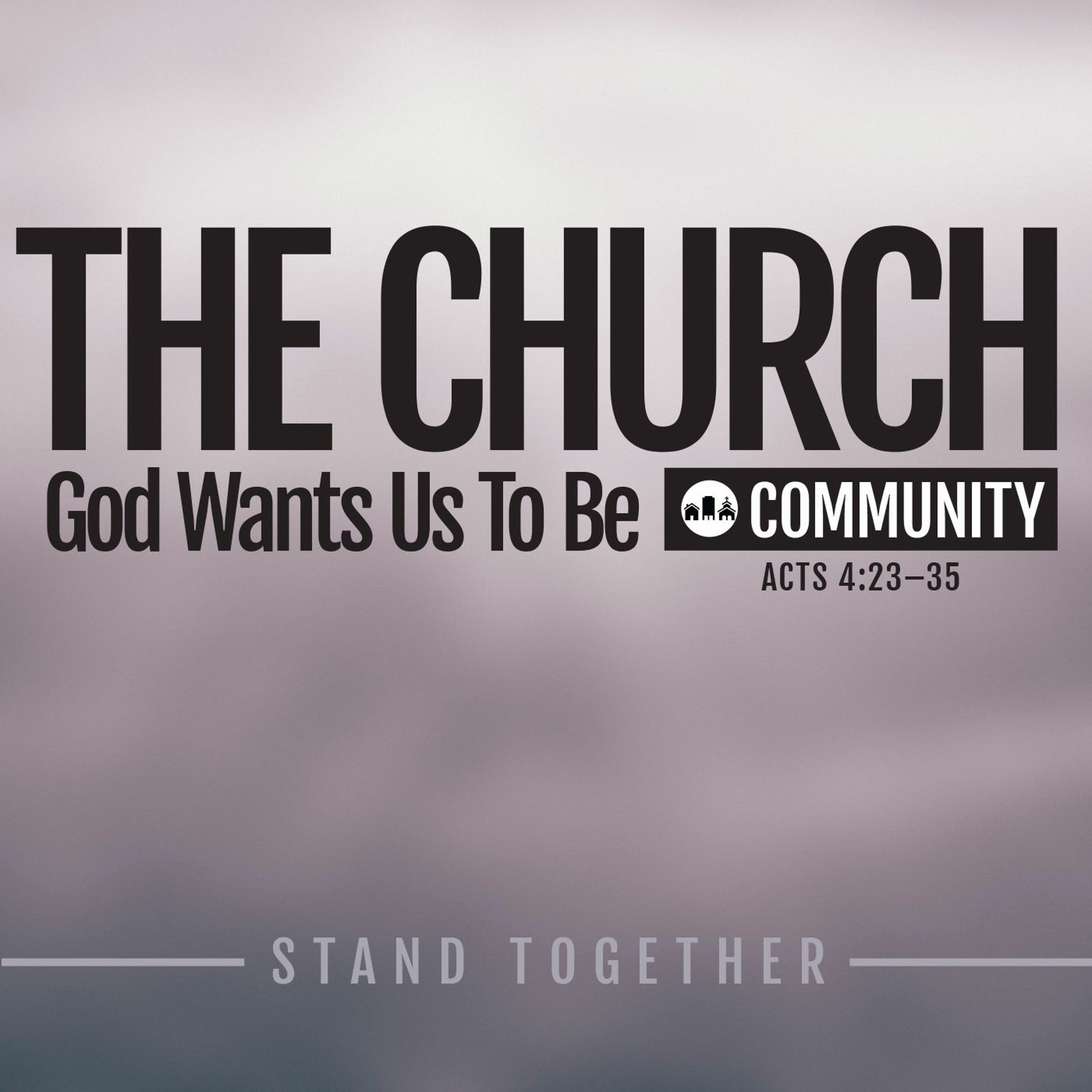 9.13.15 – The Church God Wants Us To Be: Community (Acts 4:23-35) episode artwork
