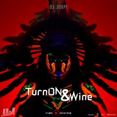 Dj Joupi - TurnON & Wine #TurnOnMixtape