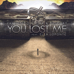 You Lost Me (Original Mix)Francisco Vieira & Belfort FT Ella Loponte