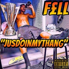 JusDoinMyThang-FellDineroh (Prod. TConthebeat)