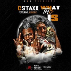 Cstaxx Ft Khaotic -We On / What this is