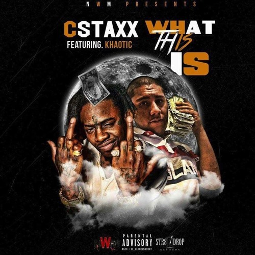 Cstaxx Ft Khaotic -We On / What this is